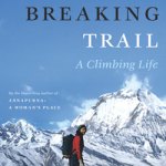 Breaking Trail: A Climbing Life