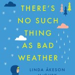 There's No Such Thing As Bad Weather, Linda Akeson McGurk